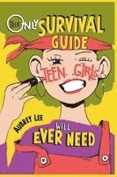 bokomslag The Only Survival Guide Teen Girls Will Ever Need