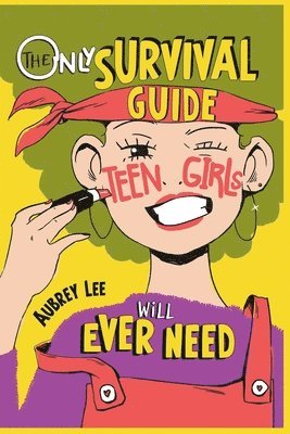 bokomslag The Only Survival Guide Teen Girls Will Ever Need