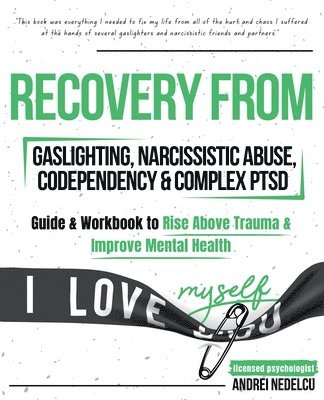 bokomslag Recovery from Gaslighting, Narcissistic Abuse, Codependency & Complex PTSD (5 in 1): Guides and Workbooks to Rise Above Trauma and Improve Mental Heal