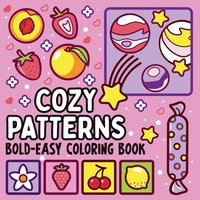 bokomslag Bold and Easy Cozy Patterns Coloring Book: 51 Large and Easy Designs Featuring Adorable Patterns for Seniors and Kids