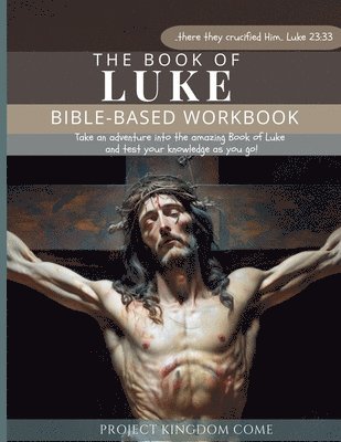 Book of Luke I Kids Workbook to Help Children Study and Understand the Bible I Biblical quizzes for kids ages 9 and above