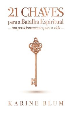 bokomslag 21 Chaves para a Batalha Espiritual: Um Posicionamento para a Vida