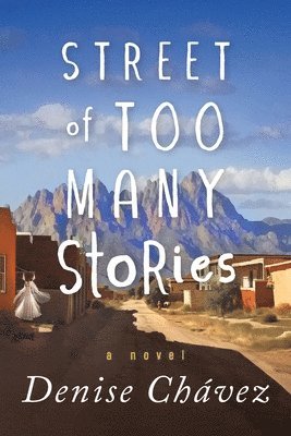 Denise Chávez - Street of Too Many Stories, Häftad