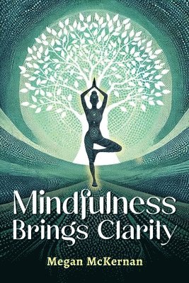Megan McKernan - Mindfulness Brings Clarity, Häftad