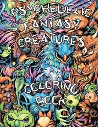 bokomslag Psychedelic Fantasy Creatures Coloring Book