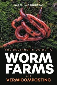 bokomslag Beginner's Guide to Worm Farms and Vermicomposting
