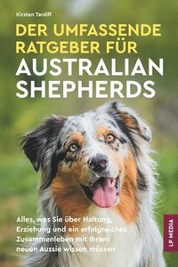 bokomslag Umfassende Ratgeber Für Australian Shepherds