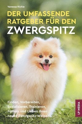 bokomslag Umfassende Ratgeber Für Den Zwergspitz