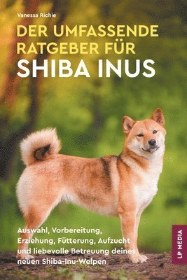 Umfassende Ratgeber Für Shiba Inus