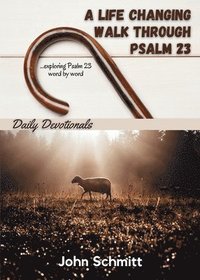 bokomslag A Life Changing Walk Through Psalm 23