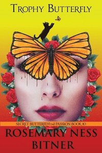 bokomslag Trophy Butterfly: Book Ten of Rosemary's the Secret Butterfly Series(tm)