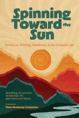 Nora Shalaway Carpenter, Sean Petrie, Erin Entrada Kelly - Spinning Toward the Sun, Häftad