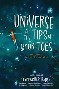 bokomslag Universe at the Tips of Your Toes: real poems written for real kids