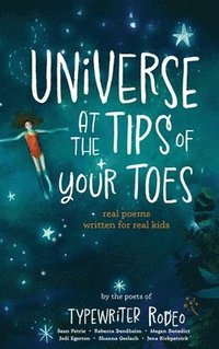bokomslag Universe at the Tips of Your Toes: real poems written for real kids