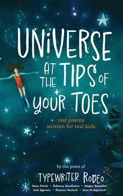 bokomslag Universe at the Tips of Your Toes: real poems written for real kids