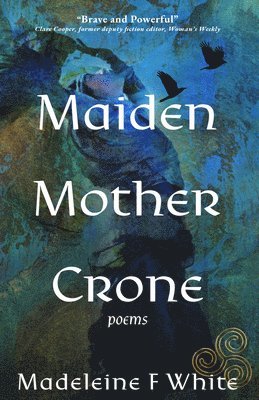 bokomslag Maiden Mother Crone: Poems