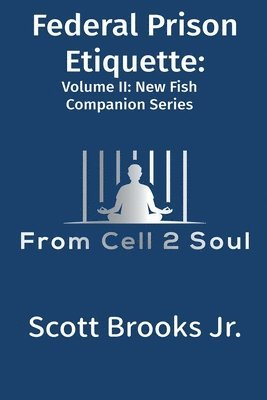 Scott Brooks Jr, Jr. Brooks, Scott, Scott Jr. Brooks - Federal Prison Etiquette (From Cell 2 Soul), Häftad