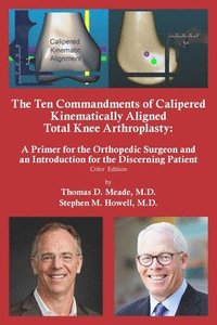 bokomslag The Ten Commandments of Calipered Kinematically Aligned Total Knee Arthroplasty