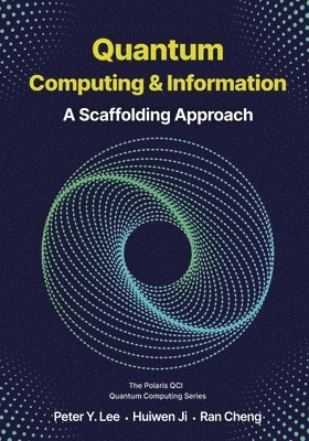 Peter Lee, Huiwen Ji, Ran Cheng - Lee, P: Quantum Computing and Information, Häftad