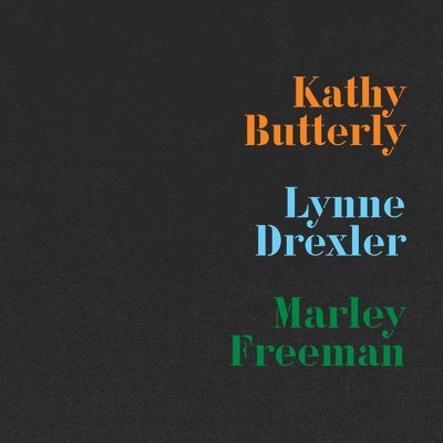 Kathy Butterly, Lynne Drexler, Marley Freeman 1