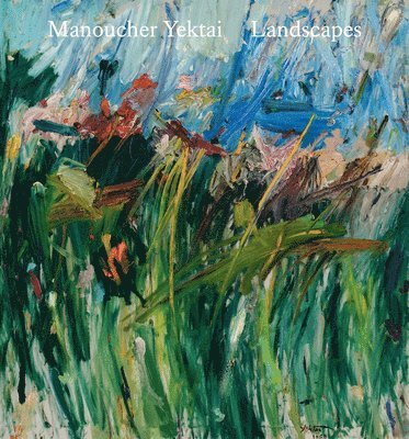 Manoucher Yektai: Landscapes, Inbunden