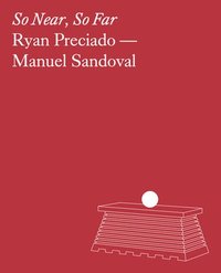 bokomslag Ryan Preciado & Manuel Sandoval: So Near, So Far