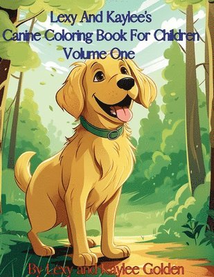 Lexy And Kaylee's Canine Coloring Book For Children Volume One 1