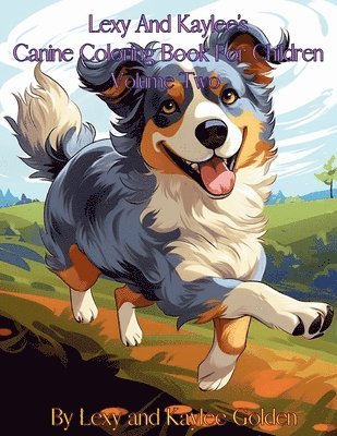 Lexy And Kaylee's Canine Coloring Book For Children Volume Two 1