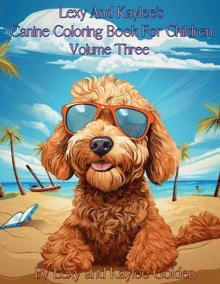 Lexy And Kaylee's Canine Coloring Book For Children Volume Three 1