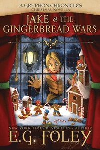 bokomslag Jake & The Gingerbread Wars (A Gryphon Chronicles Christmas Novella)