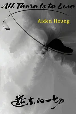 Aiden Heung - All There Is to Lose, Häftad. Tillgänglighet: Lägg i varukorg