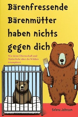 Selena Johnson - Bärenfressende Bärenmütter haben nichts gegen dich, Häftad