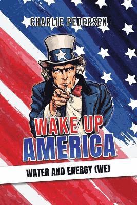 Wake up America - Water and Energy (WE) 1