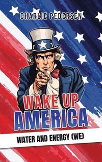 bokomslag Wake up America - Water and Energy (WE)