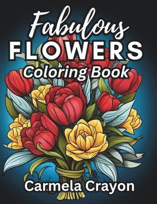 Fabulous Flowers Coloring Book 1