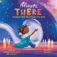 bokomslag Always There: A Children's Book about Healing from Grief