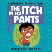 Krystaelynne Sanders Diggs - Itch in My Pants, Inbunden