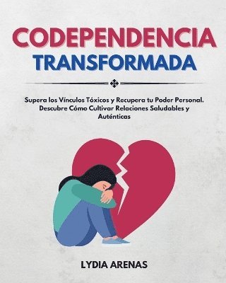 Lydia Arenas - Codependencia Transformada, Häftad