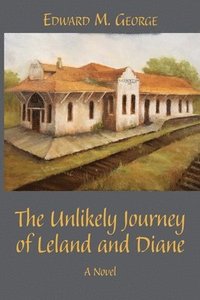 bokomslag The Unlikely Journey of Leland and Diane