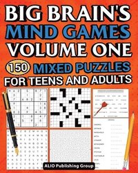 bokomslag Big Brain's Mind Games Volume One 150 Mixed Puzzles for Teens and Adults