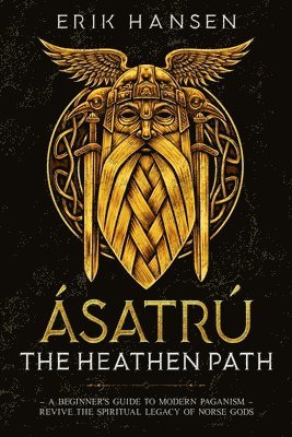 Erik Hansen - Asatru, The Heathen Path, Häftad