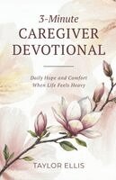 Taylor Ellis - 3-Minute Caregiver Devotional, Häftad