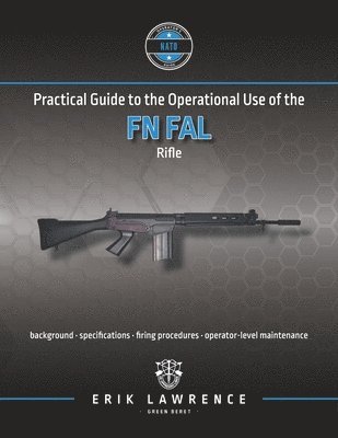 Erik Lawrence - Practical Guide to the Operational Use of the FN FAL Rifle, Häftad