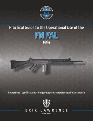 Practical Guide to the Operational Use of the FN FAL Rifle 1