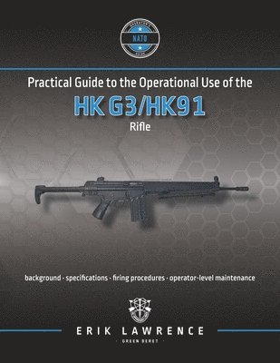 Practical Guide to the Operational Use of the HK G3/HK91 Rifle 1