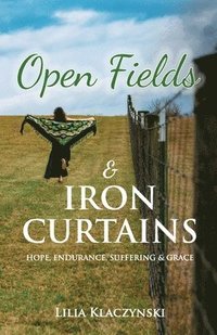 bokomslag Open Fields & IRON CURTAINS