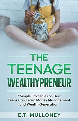 bokomslag The Teenage Wealthypreneur