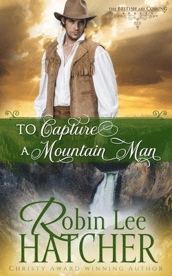 Robin Lee Hatcher - To Capture a Mountain Man, Häftad