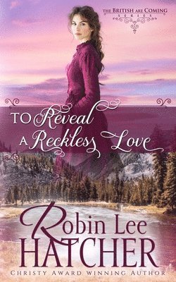 Robin Lee Hatcher - To Reveal a Reckless Love, Häftad