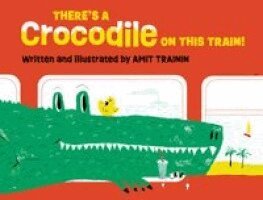 Amit Trainin - There's a Crocodile on This Train!, Inbunden